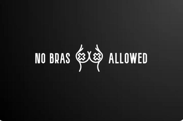 No Bras Allowed
